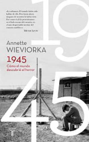 1945. cómo el mundo descubrió el horror