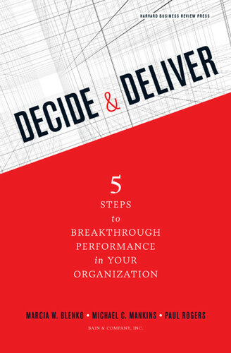 Decide and Deliver: Five Steps to Breakthrough Performance in Your Organization