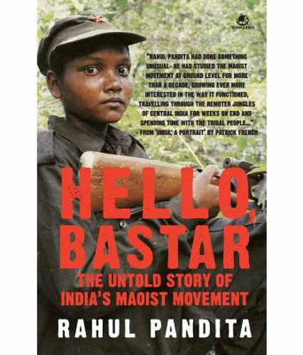 Hello, Bastar - The Untold Story of India's Maoist Movement