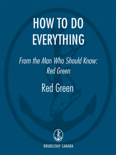 How to do everything: from the man who should know: a completely exhaustive guide to do-it-youself and self-help