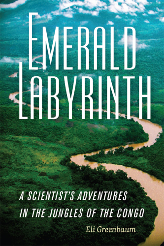 Emerald labyrinth a scientist'sadventures in the jungles of the Congo