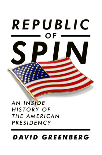 Republic of spin: an inside history of the American presidency