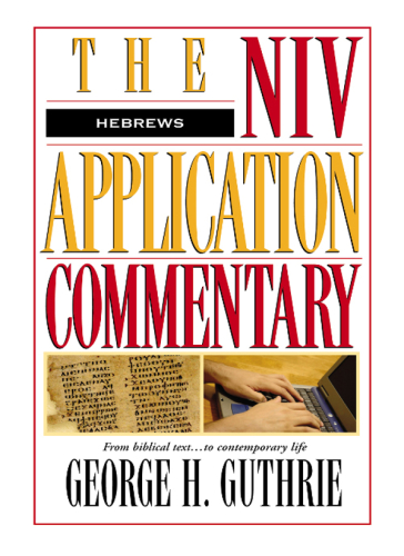 Hebrews: The NIV Application Commentary