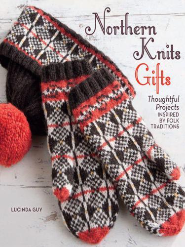 Northern Knits Gifts: Thoughtful Projects Inspired by Folk Traditions