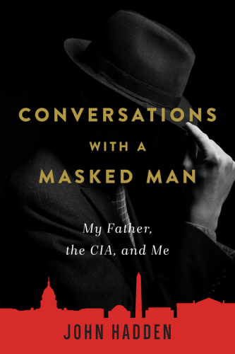 Conversations with a masked man my father, the CIA, and me