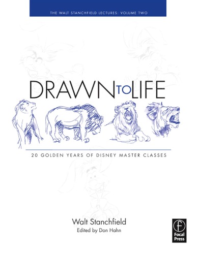 Drawn to life: 20 golden years of Disney master classes: the Walt Stanchfield lectures