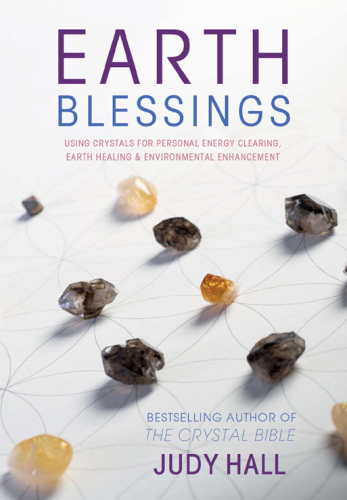 Earth blessings: using crystals for personal energy clearing, earth healing and environmental enhancement