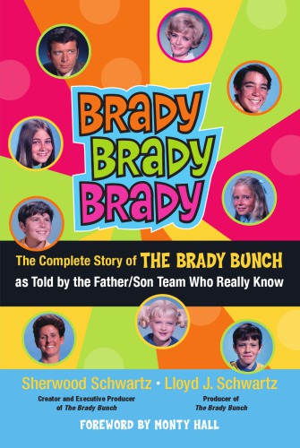 Brady, Brady, Brady: the complete story of The Brady bunch as told by the father/son team who really know