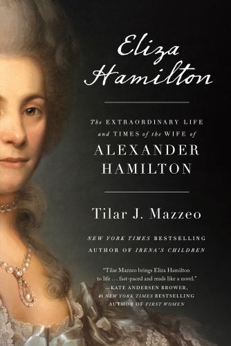 Eliza Hamilton: the extraordinary life and times of the wife of Alexander Hamilton