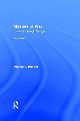 Masters of War: Classical Strategic Thought