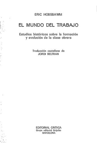 El mundo del trabajo. Estudios históricos sobre la formación y la evolución de la clase obrera