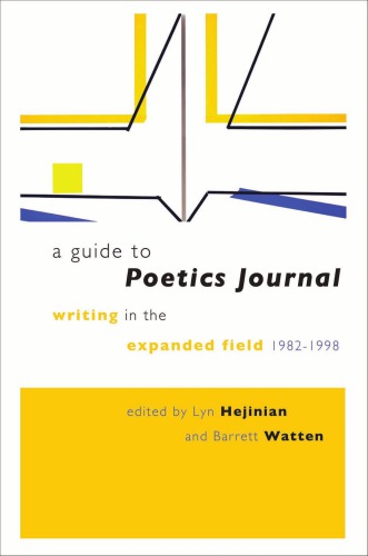 A guide to Poetics journal: writing in the expanded field, 1982-1998, with the copublication of Poetics journal digital archive