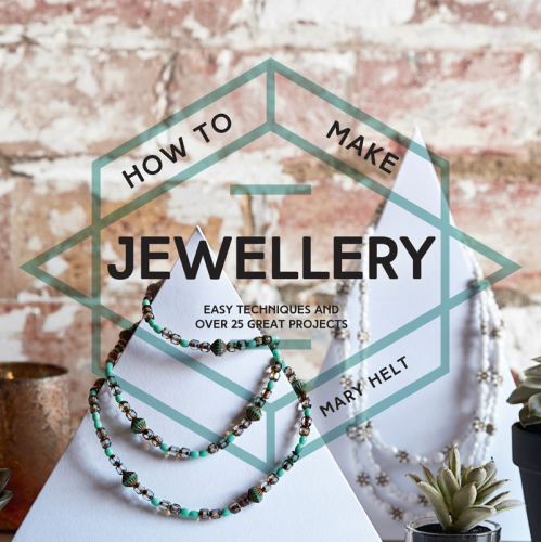 How to make jewellery: easy techniques and over 25 great projects