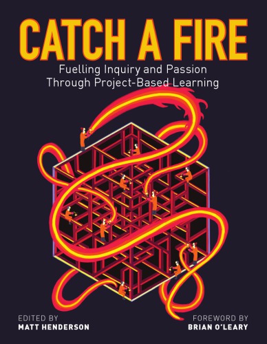 Catch a fire: fuelling inquiry and passion through project-based learning