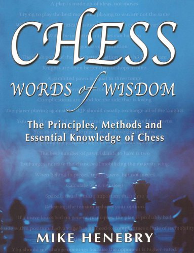 Chess Words of Wisdom: the Principles, Methods and Essential Knowledge of Chess