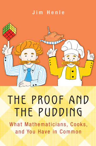 The proof and the pudding: what mathematicians, cooks, and you have in common