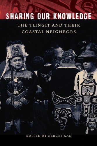 Sharing Our Knowledge: The Tlingit and Their Coastal Neighbors