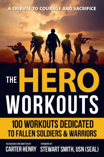 The hero workouts: 100 workouts dedicated to fallen soldiers & warriors