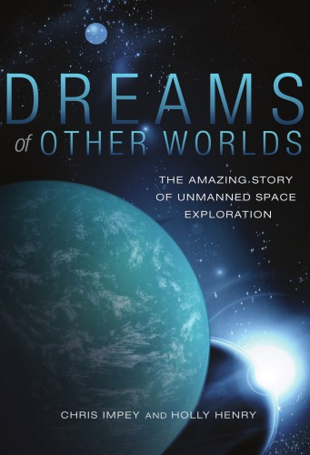 Dreams of other worlds: the amazing story of unmanned space exploration