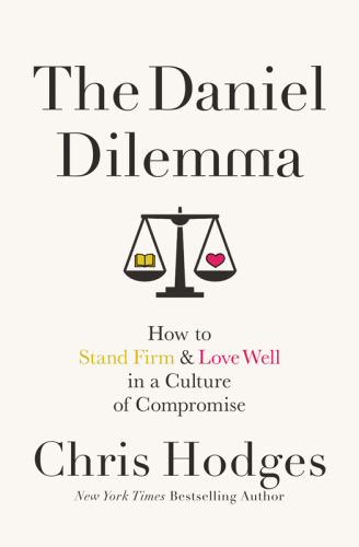 The Daniel dilemma: how to stand firm and love well in a culture of compromise