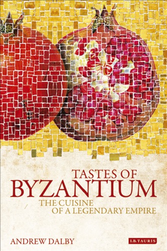 Tastes of Byzantium: the cuisine of a legendary empire