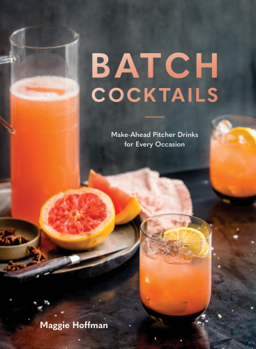 BIG-BATCH COCKTAILS: make-ahead pitcher drinks for every occasion