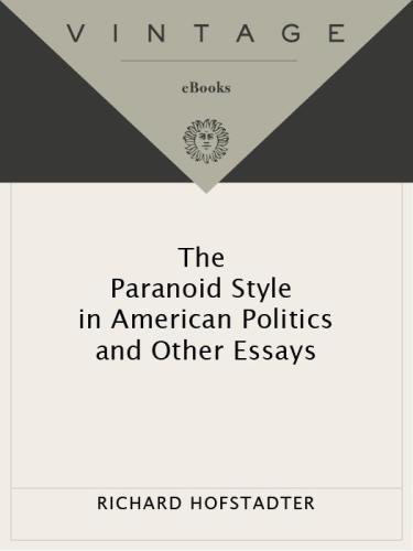 The paranoid style in American politics, and other essays