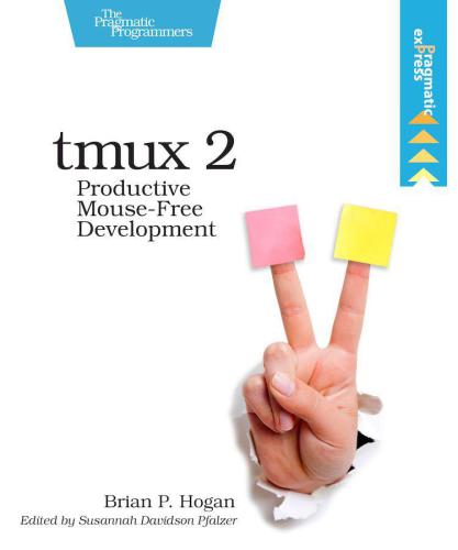 tmux 2꞉ Productive Mouse-Free Development