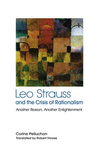 Leo Strauss and the crisis of rationalism: another reason, another enlightenment