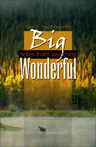 Big Wonderful: Notes From Wyoming