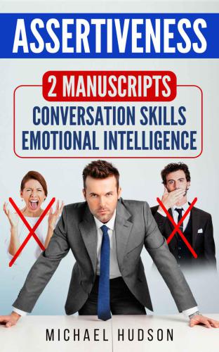 Assertiveness: 2 Manuscripts: Conversation skills, Emotional intelligence