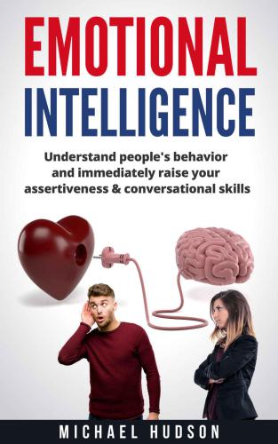 Emotional intelligence: Understand people's behavior and immediately raise your assertiveness & conversational skills