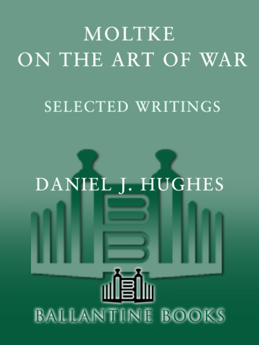 Moltke on the art of war: selected writings