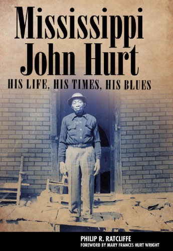 Mississippi John Hurt: his life, his times, his blues