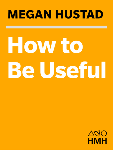 How to be useful: a beginner's guide to not hating work