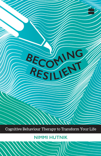 Becoming resilient: cognitive behaviour therapy to transform your life