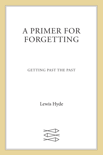 A primer for forgetting: getting past the past