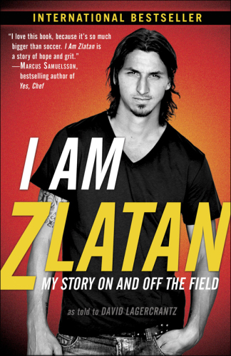 I am Zlatan: my story on and off the field