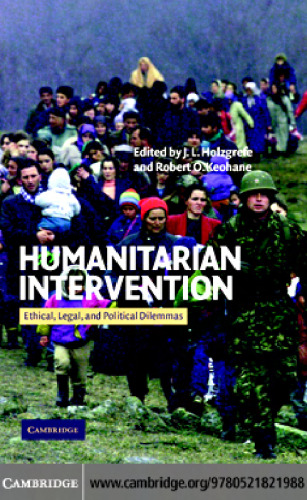 Humanitarian Intervention: Ethical, Legal and Political Dilemmas