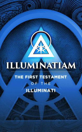 Illuminatiam: The First Testament Of The Illuminati