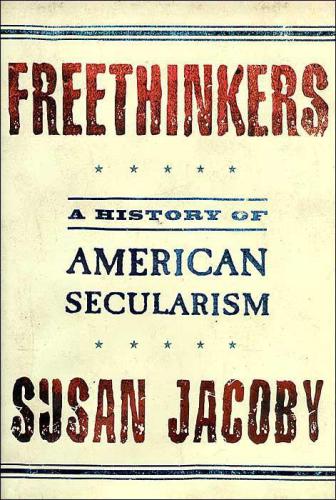 Freethinkers: A History of American Secularism