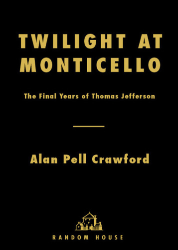 Twilight at Monticello: the final years of Thomas Jefferson