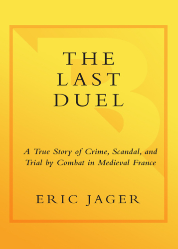 The last duel: a true story of crime, scandal, and trial by combat in medieval France