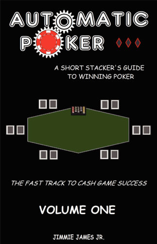 Automatic Poker: A Short Stacker's Guide To Winning Poker