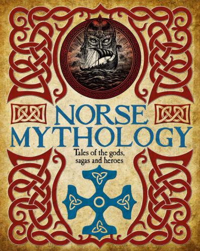 Norse Mythology;Tales Of The Gods, Sagas And Heroes