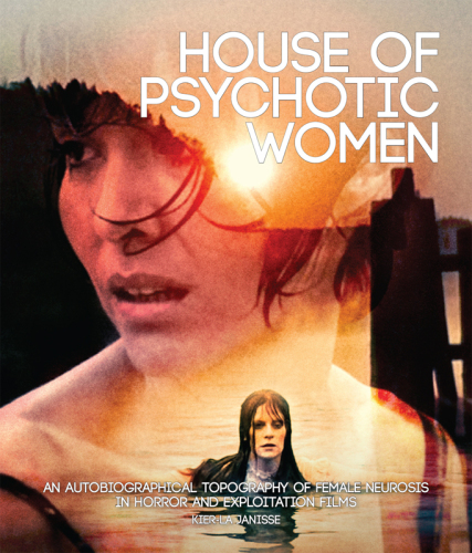 House of psychotic women: an autobiographical topography of female neurosis in horror and exploitation films