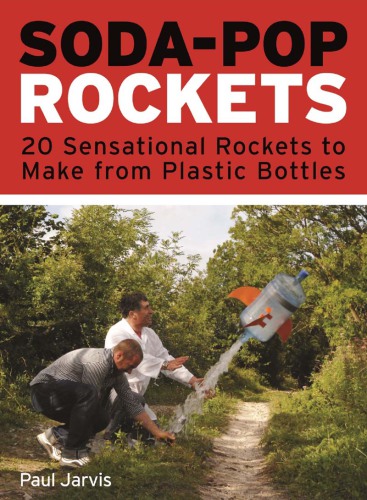 Soda-pop rockets: 20 sensational projects to make from plastic bottles