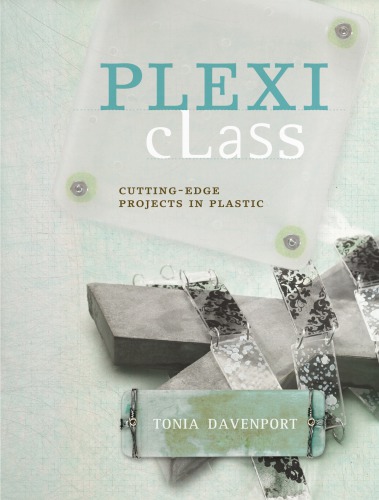 Plexi class: cutting-edge projects in plastic