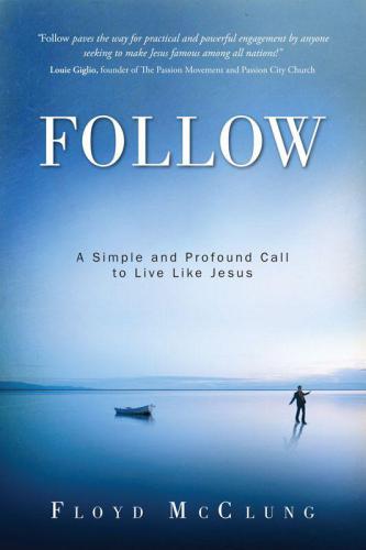 Follow: A Simple and Profound Call to Live Like Jesus