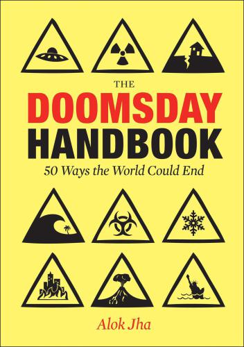 The doomsday handbook: 50 ways to the end of the world